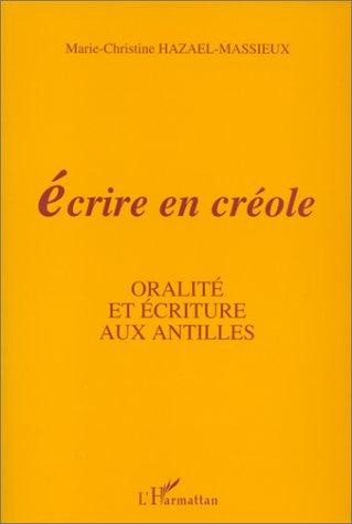 ECRIRE EN CREOLE ORALITE ET ECRITURE AUX AUTILLES